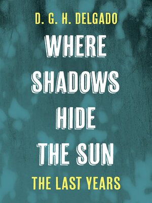 cover image of Where Shadows Hide the Sun, the Last Years